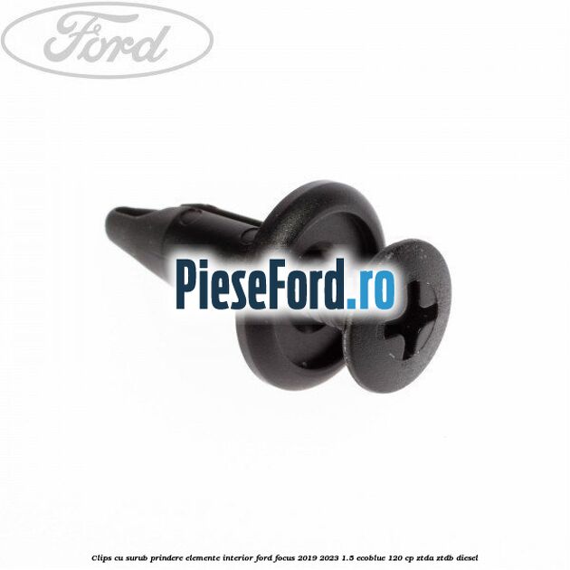 Clips cu surub prindere elemente interior Ford Focus 2019-2023 1.5 EcoBlue 120 cp ZTDA, ZTDB diesel
