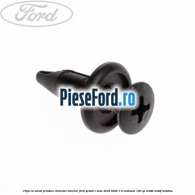 Clips cu surub prindere elemente interior Ford Grand C-Max 2016-2020 1.5 EcoBoost 150 cp M8DB, M8DF benzina