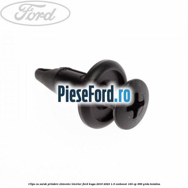 Clips cu surub prindere elemente interior Ford Kuga 2019-2023 1.5 EcoBoost 183 cp 996, Y1DA benzina