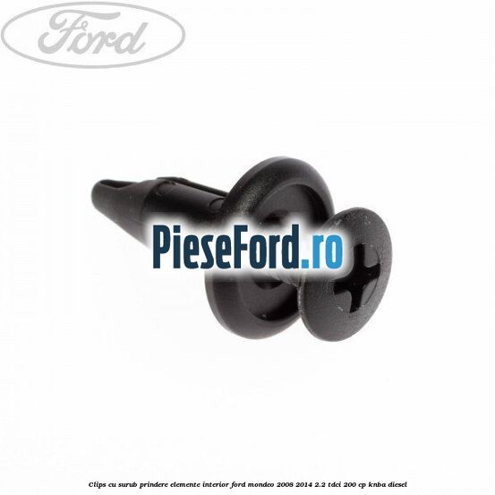 Clips cu surub prindere elemente interior Ford Mondeo 2008-2014 2.2 TDCi 200 cp KNBA diesel