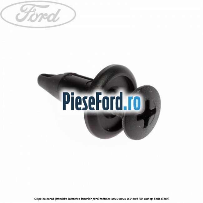 Clips cu surub prindere elemente interior Ford Mondeo 2019-2023 2.0 EcoBlue 120 cp BCCD diesel