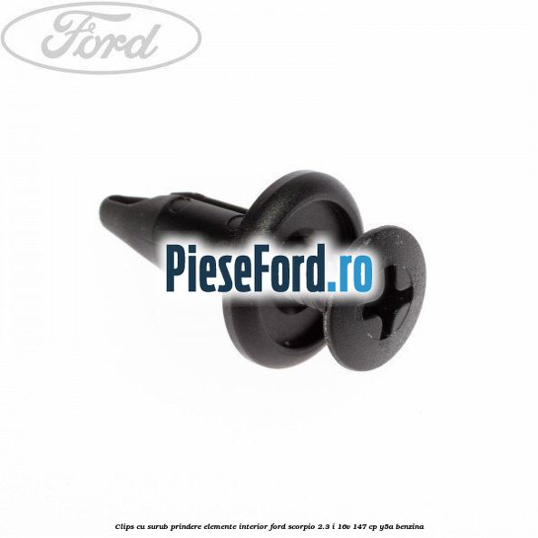 Clips cu surub prindere elemente interior Ford Scorpio 2.3 i 16V 147 cp Y5A benzina
