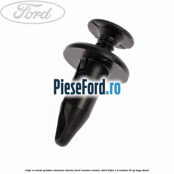 Clips cu surub prindere elemente interior Ford Tourneo Connect 2019-2023 1.5 EcoBlue 75 cp
