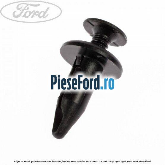 Clips cu surub prindere elemente interior Ford Tourneo Courier 2019-2023 1.5 TDCi 75 cp