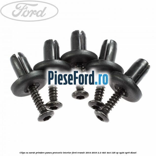 Clips cu surub prindere panou protectie interior Ford Transit 2014-2018 2.2 TDCi 4x4 125 cp CY24, CYR5 diesel