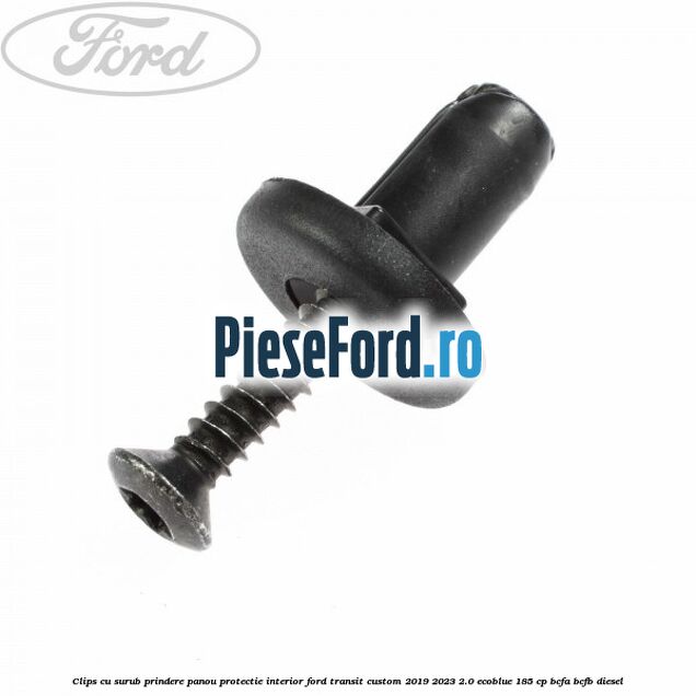Clips cu surub prindere panou protectie interior Ford Transit Custom 2019-2023 2.0 EcoBlue 185 cp BCFA, BCFB diesel