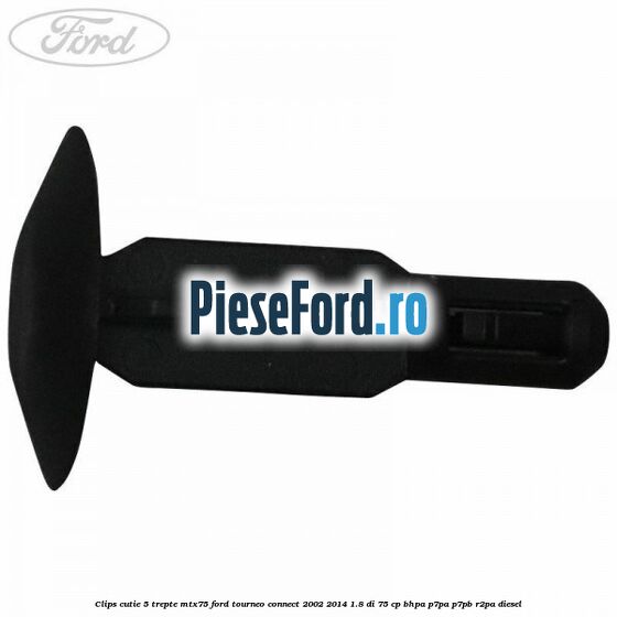 Clips cutie 5 trepte MTX75 Ford Tourneo Connect 2002-2014 1.8 Di 75 cp BHPA, P7PA, P7PB, R2PA diesel