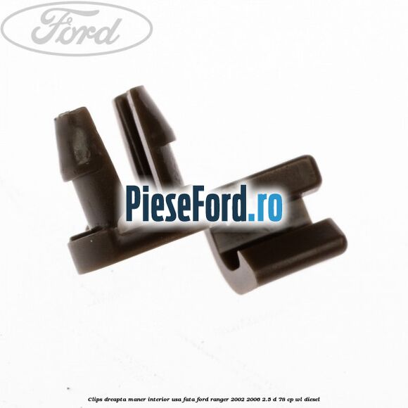 Clips dreapta maner interior usa fata Ford Ranger 2002-2006 2.5 D 78 cp WL diesel