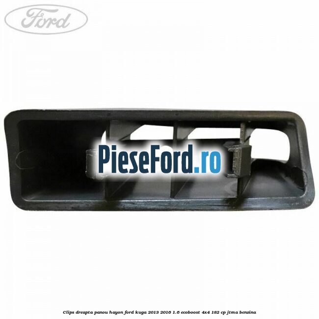 Clips dreapta panou hayon Ford Kuga 2013-2016 1.6 EcoBoost 4x4 182 cp JTMA benzina