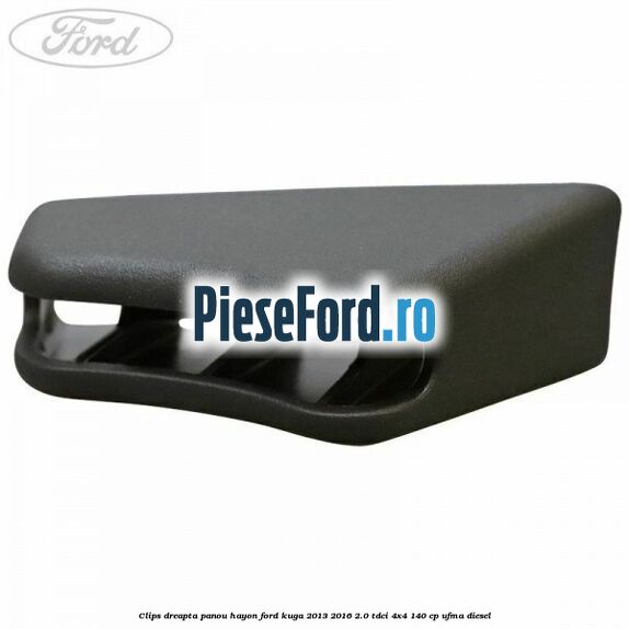 Clips dreapta panou hayon Ford Kuga 2013-2016 2.0 TDCi 4x4 140 cp UFMA diesel