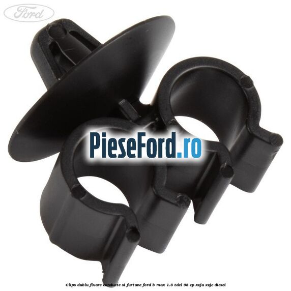 Clips dublu fixare conducte si furtune Ford B-Max 1.5 TDCi 95 cp XVJA, XVJC diesel