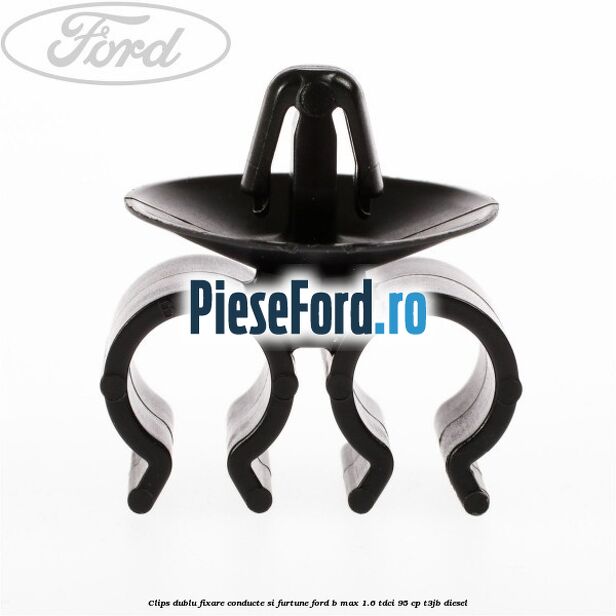 Clips dublu fixare conducte si furtune Ford B-Max 1.6 TDCi 95 cp T3JB diesel