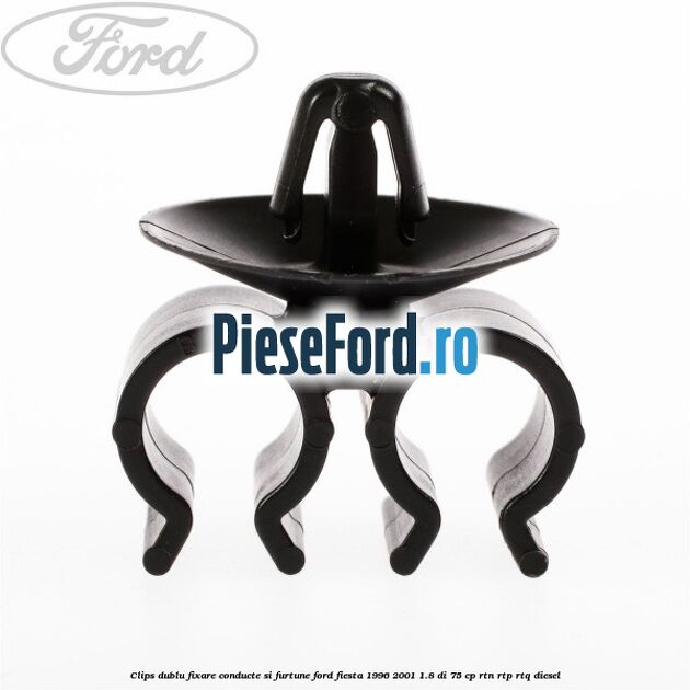 Clips dublu fixare conducte si furtune Ford Fiesta 1996-2001 1.8 DI 75 cp RTN, RTP, RTQ diesel