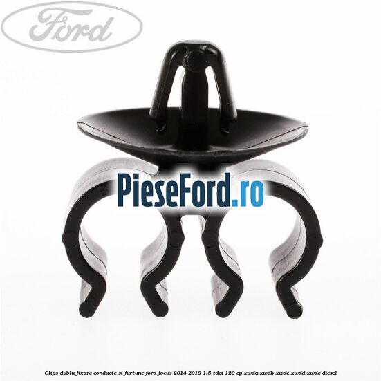 Clips dublu fixare conducte si furtune Ford Focus 2014-2018 1.5 TDCi 120 cp Clips dublu fixare conducte si furtune Ford Focus 2014-2018 1.5 TDCi 120 cp XWDA, XWDB, XWDC, XWDD, XWDE diesel
