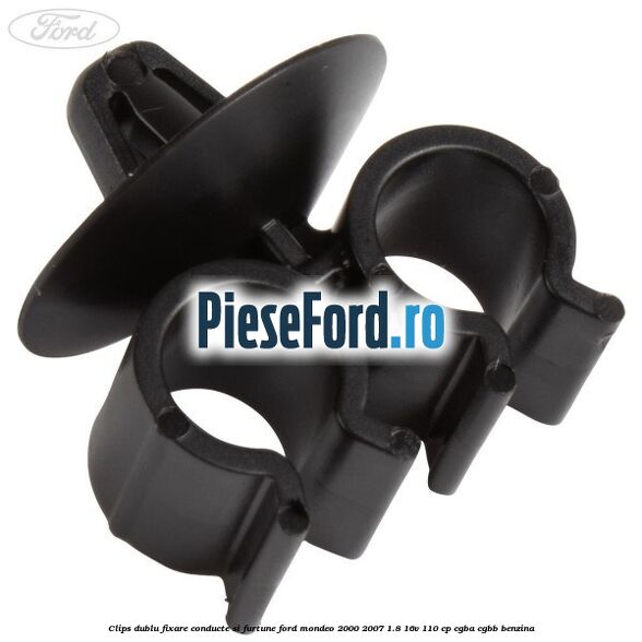 Clips dublu fixare conducte si furtune Ford Mondeo 2000-2007 1.8 16V 110 cp CGBA, CGBB benzina