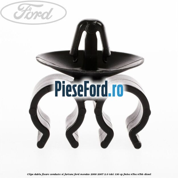 Clips dublu fixare conducte si furtune Ford Mondeo 2000-2007 2.0 TDCi 130 cp Clips dublu fixare conducte si furtune Ford Mondeo 2000-2007 2.0 TDCi 130 cp FMBA, N7BA, N7BB diesel