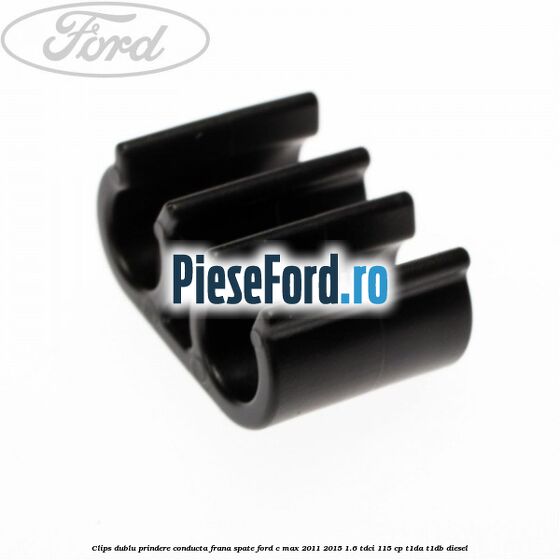 Clips dublu prindere conducta frana spate Ford C-Max 2011-2015 1.6 TDCi 115 cp T1DA, T1DB diesel