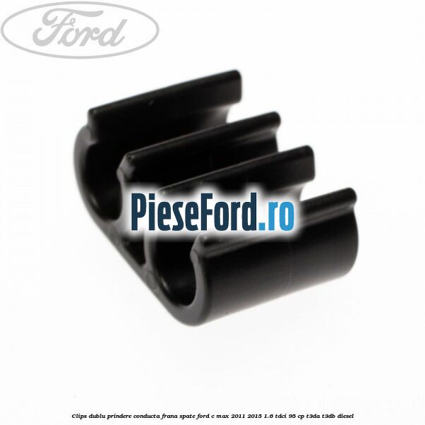 Clips dublu prindere conducta frana spate Ford C-Max 2011-2015 1.6 TDCi 95 cp Clips dublu prindere conducta frana spate Ford C-Max 2011-2015 1.6 TDCi 95 cp T3DA, T3DB diesel