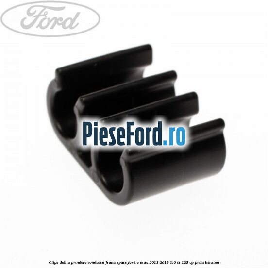 Clips dublu prindere conducta frana spate Ford C-Max 2011-2015 1.6 Ti 125 cp PNDA benzina