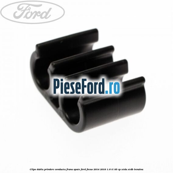 Clips dublu prindere conducta frana spate Ford Focus 2014-2018 1.6 Ti 85 cp XTDA, XTDB benzina