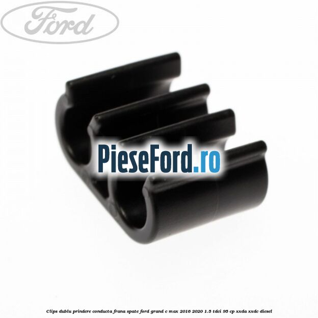 Clips dublu prindere conducta frana spate Ford Grand C-Max 2016-2020 1.5 TDCi 95 cp XXDA, XXDC diesel