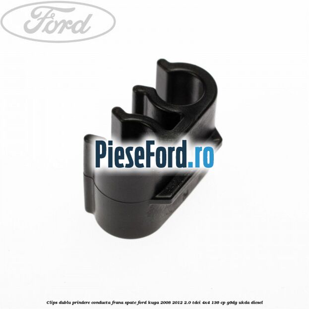 Clips dublu prindere conducta frana spate Ford Kuga 2008-2012 2.0 TDCi 4x4 136 cp G6DG, UKDA diesel