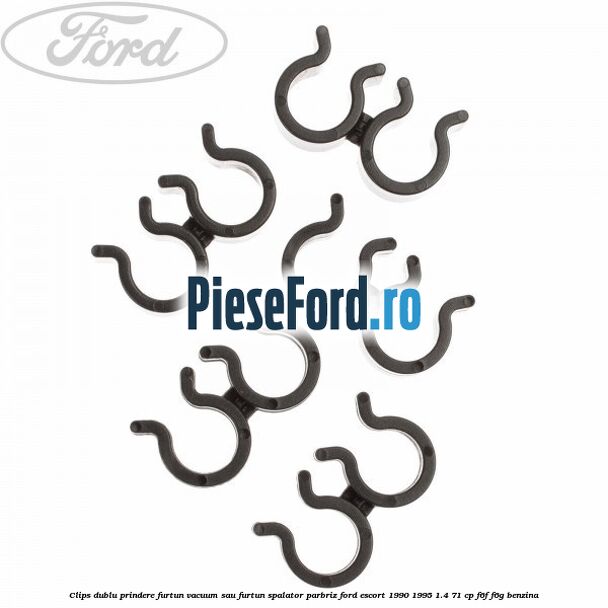 Clips dublu prindere furtun vacuum sau furtun spalator parbriz Ford Escort 1990-1995 1.4 71 cp F6F, F6G benzina