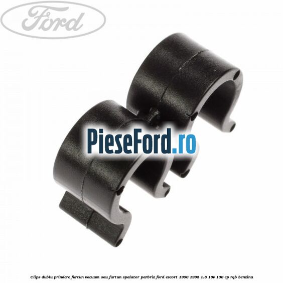 Clips dublu prindere furtun vacuum sau furtun spalator parbriz Ford Escort 1990-1995 1.8 16V 130 cp RQB benzina