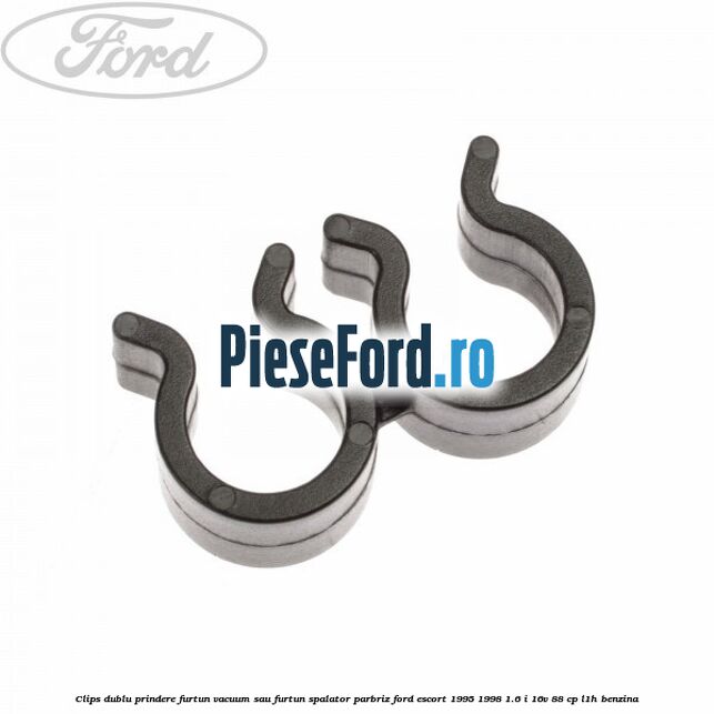 Clips dublu prindere furtun vacuum sau furtun spalator parbriz Ford Escort 1995-1998 1.6 i 16V 88 cp L1H benzina
