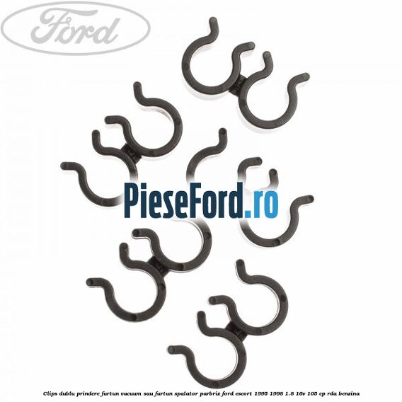 Clips dublu prindere furtun vacuum sau furtun spalator parbriz Ford Escort 1995-1998 1.8 16V 105 cp RDA benzina