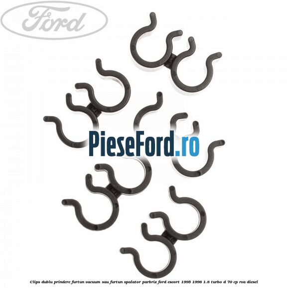 Clips dublu prindere furtun vacuum sau furtun spalator parbriz Ford Escort 1995-1998 1.8 Turbo D 70 cp RVA diesel