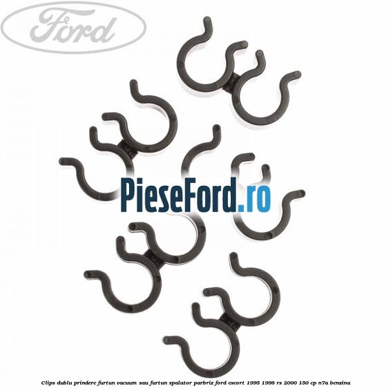 Clips dublu prindere furtun vacuum sau furtun spalator parbriz Ford Escort 1995-1998 RS 2000 150 cp N7A benzina