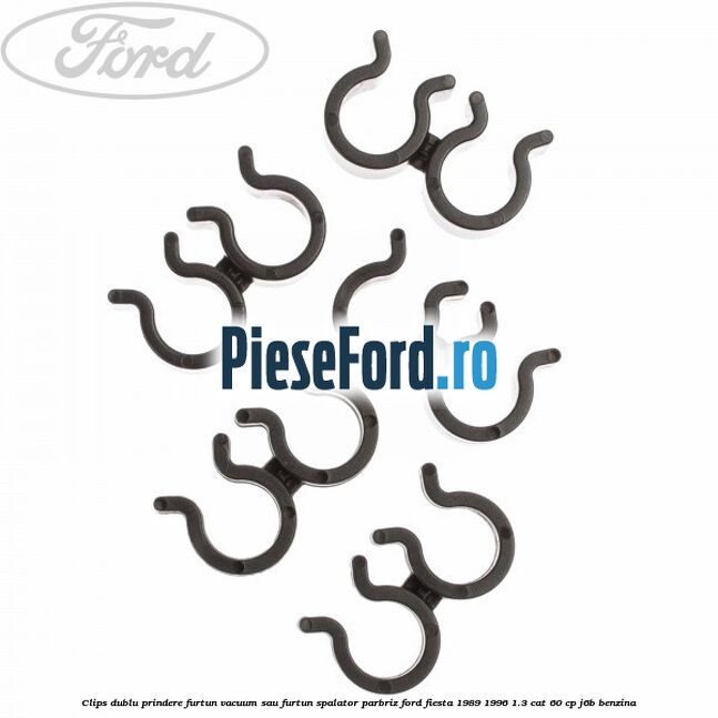 Clips dublu prindere furtun vacuum sau furtun spalator parbriz Ford Fiesta 1989-1996 1.3 CAT 60 cp J6B benzina