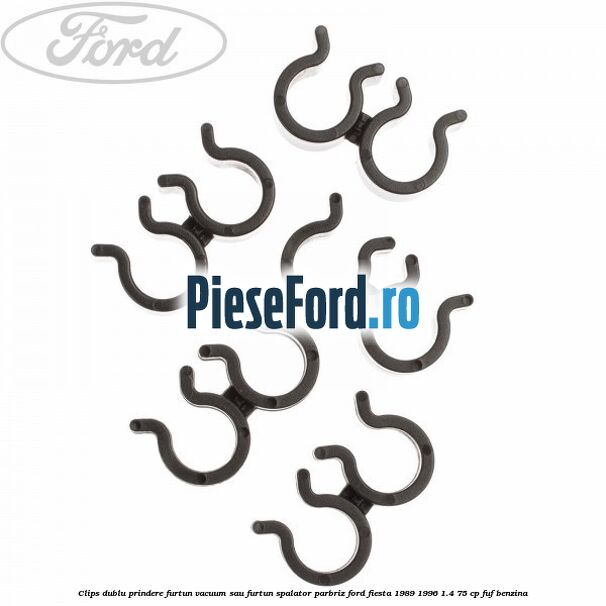 Clips dublu prindere furtun vacuum sau furtun spalator parbriz Ford Fiesta 1989-1996 1.4 75 cp FUF benzina