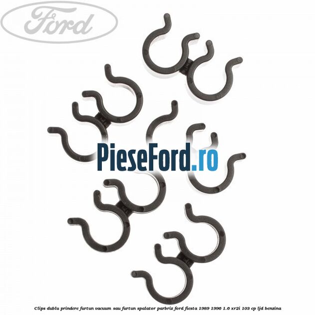 Clips dublu prindere furtun vacuum sau furtun spalator parbriz Ford Fiesta 1989-1996 1.6 XR2i 103 cp LJD benzina