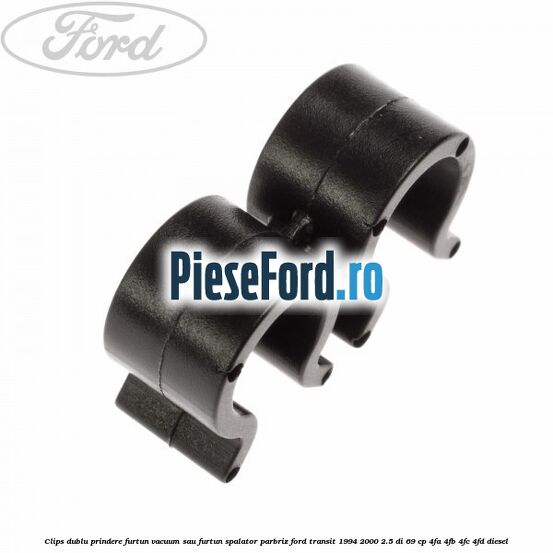 Clips dublu prindere furtun vacuum sau furtun spalator parbriz Ford Transit 1994-2000 2.5 DI 69 cp 4FA, 4FB, 4FC, 4FD diesel