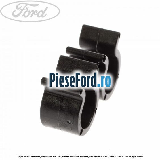 Clips dublu prindere furtun vacuum sau furtun spalator parbriz Ford Transit 2000-2006 2.0 TDCi 125 cp FIFA diesel