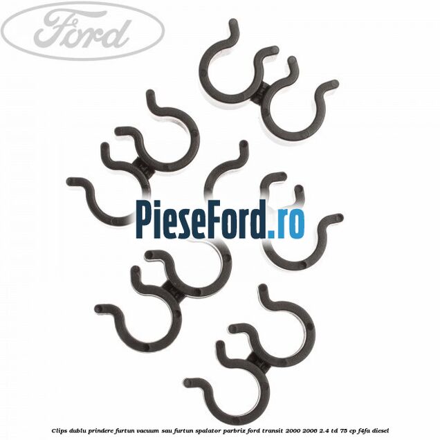 Clips dublu prindere furtun vacuum sau furtun spalator parbriz Ford Transit 2000-2006 2.4 TD 75 cp F4FA diesel