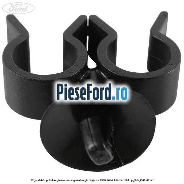 Clips dublu prindere furtun vas expansiune Ford Focus 1998-2004 1.8 TDCi 115 cp F9DA, F9DB diesel
