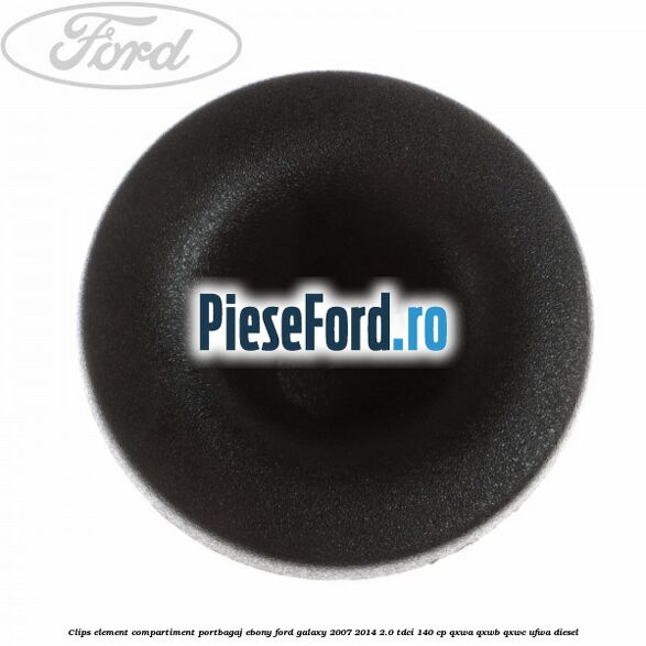 Clips element compartiment portbagaj ebony Ford Galaxy 2007-2014 2.0 TDCi 140 cp QXWA, QXWB, QXWC, UFWA diesel
