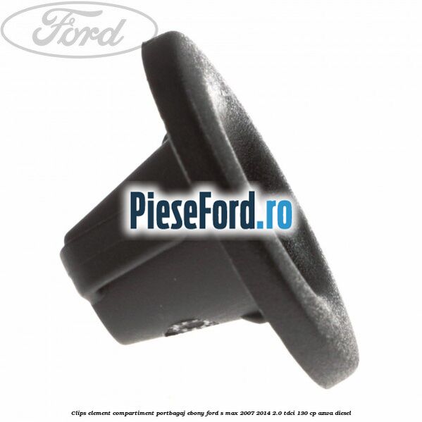 Clips element compartiment portbagaj ebony Ford S-Max 2007-2014 2.0 TDCi 130 cp Clips element compartiment portbagaj ebony Ford S-Max 2007-2014 2.0 TDCi 130 cp AZWA diesel