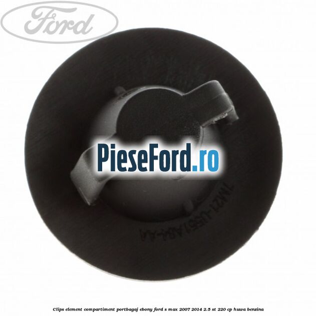 Clips element compartiment portbagaj ebony Ford S-Max 2007-2014 2.5 ST 220 cp HUWA benzina