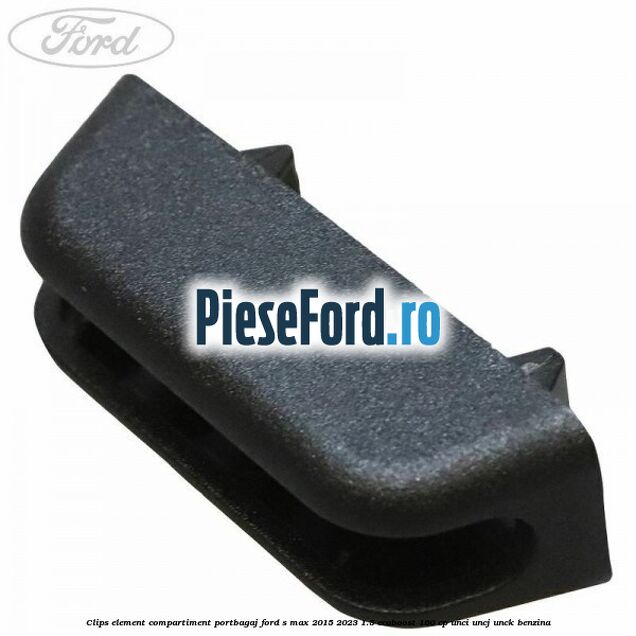 Clips element compartiment portbagaj Ford S-Max 2015-2023 1.5 EcoBoost 160 cp Clips element compartiment portbagaj Ford S-Max 2015-2023 1.5 EcoBoost 160 cp UNCI, UNCJ, UNCK benzina