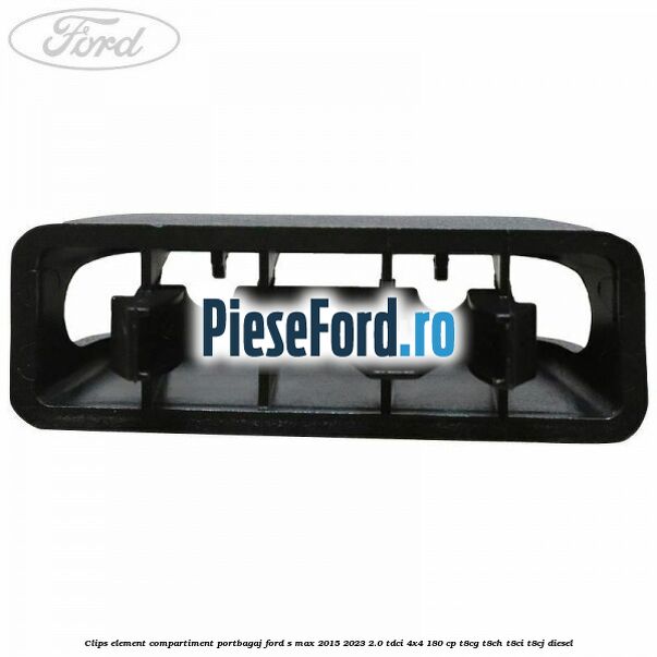 Clips element compartiment portbagaj Ford S-Max 2015-2023 2.0 TDCi 4x4 180 cp T8CG, T8CH, T8CI, T8CJ diesel