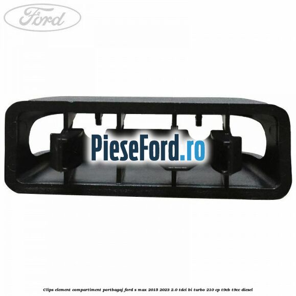 Clips element compartiment portbagaj Ford S-Max 2015-2023 2.0 TDCi BI-Turbo 210 cp T9CB, T9CC diesel