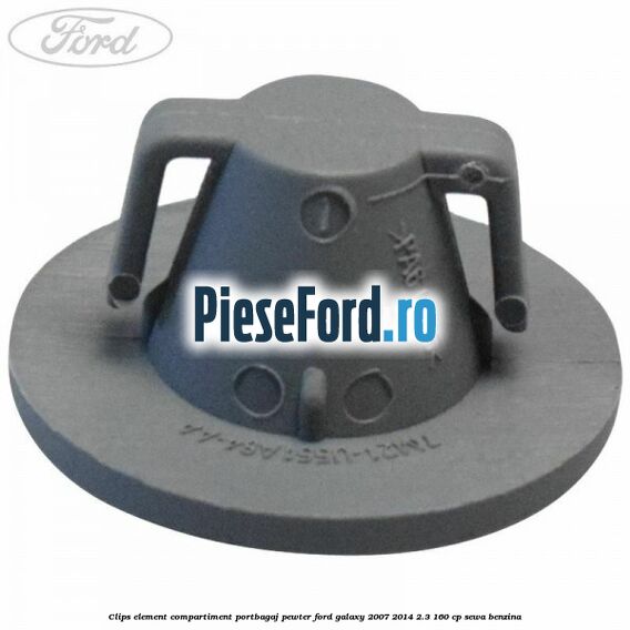Clips element compartiment portbagaj pewter Ford Galaxy 2007-2014 2.3 160 cp Clips element compartiment portbagaj pewter Ford Galaxy 2007-2014 2.3 160 cp SEWA benzina