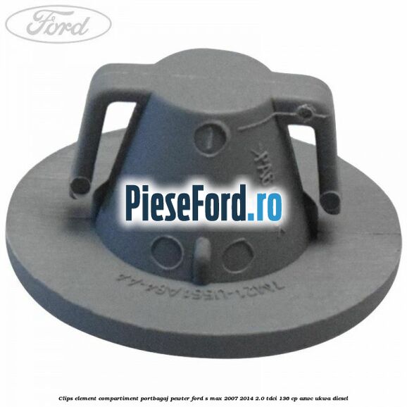 Clips element compartiment portbagaj pewter Ford S-Max 2007-2014 2.0 TDCi 136 cp AZWC, UKWA diesel