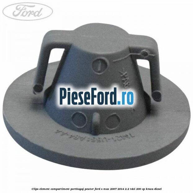 Clips element compartiment portbagaj pewter Ford S-Max 2007-2014 2.2 TDCi 200 cp KNWA diesel