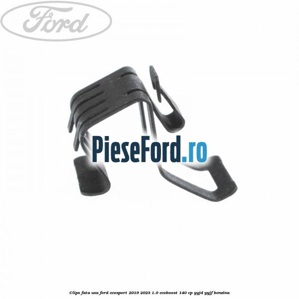 Clips fata usa Ford EcoSport 2019-2023 1.0 EcoBoost 140 cp YYJD, YYJF benzina