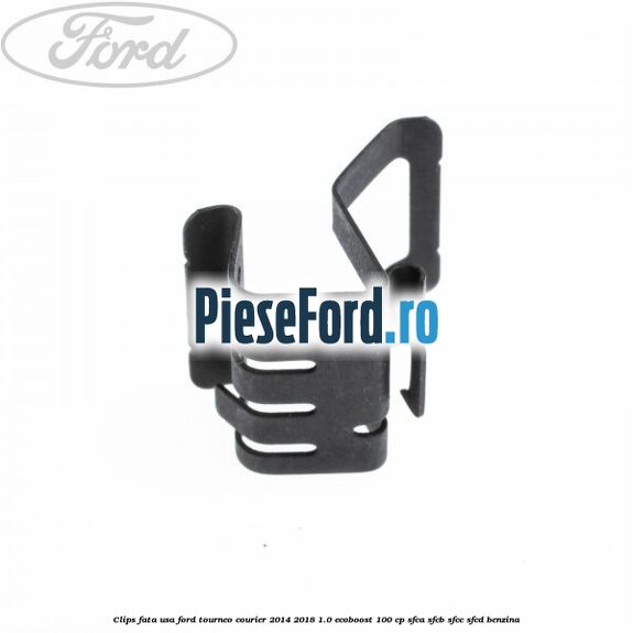 Clips fata usa Ford Tourneo Courier 2014-2018 1.0 EcoBoost 100 cp SFCA, SFCB, SFCC, SFCD benzina